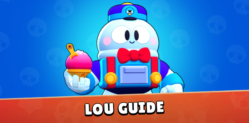 Brawl Stars: Lou's Guide